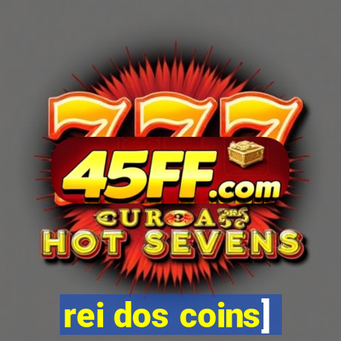 rei dos coins]